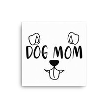 Load image into Gallery viewer, Dog Mom Canvas