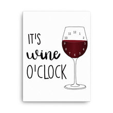 Load image into Gallery viewer, It's Wine o'clock Canvas