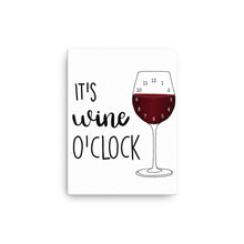 Load image into Gallery viewer, It's Wine o'clock Canvas