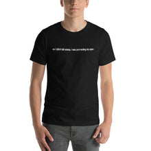 Load image into Gallery viewer, No I Didn't Fall Asleep T-Shirt