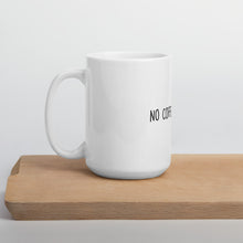 Load image into Gallery viewer, No Coffee? No Talk Mug