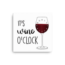 Load image into Gallery viewer, It's Wine o'clock Canvas