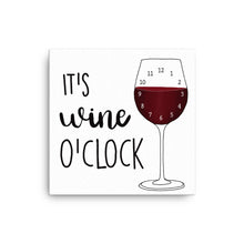 Load image into Gallery viewer, It&#39;s Wine o&#39;clock Canvas
