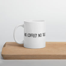 Load image into Gallery viewer, No Coffee? No Talk Mug
